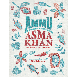 Image showing the Asma Khan Ammu: Indian Home Cooking To Nourish Your Soul product.