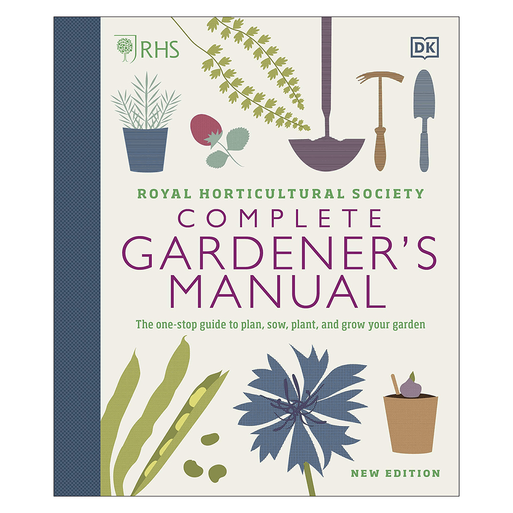 RHS Complete Gardener's Manual: The One-stop Guide To Plan, Sow, Plant, & Grow Your Garden