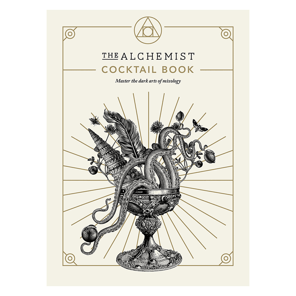 The Alchemist Cocktail Book: Master The Dark Arts Of Mixology
