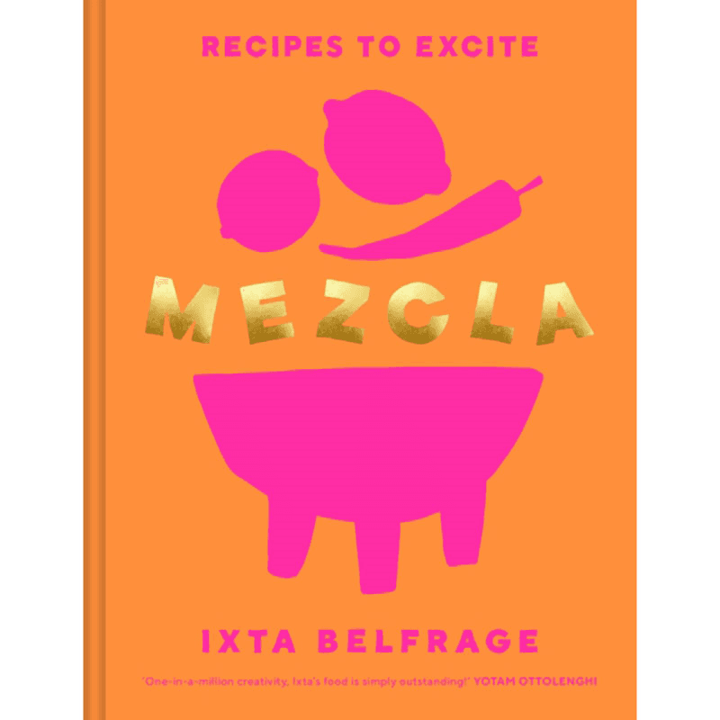 Mezcla: Recipes to Excite Cookbook